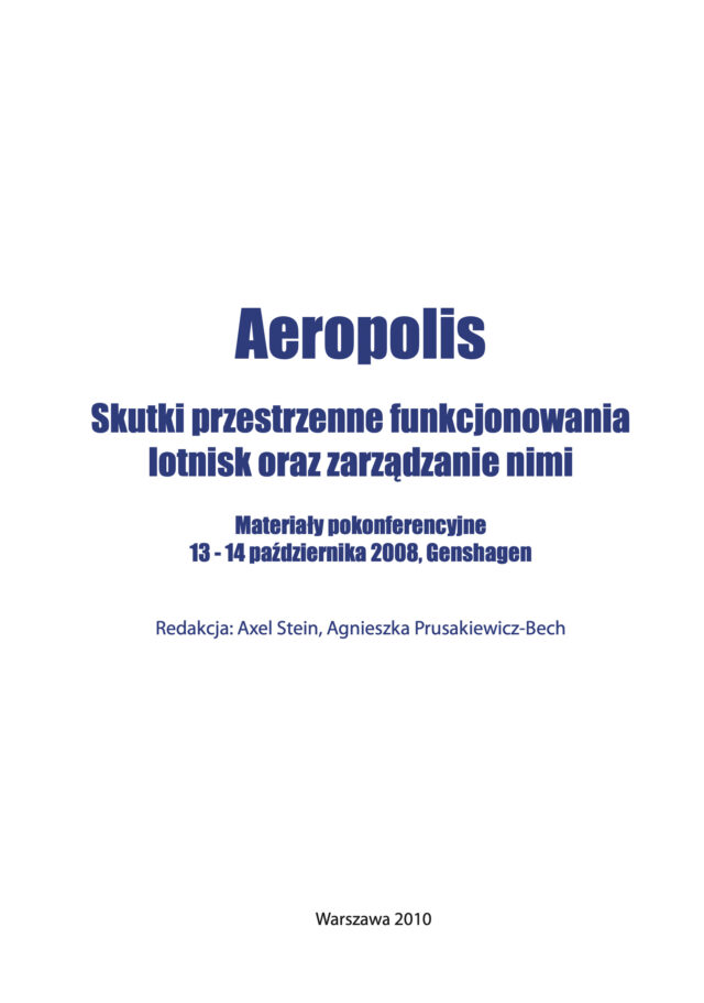 Aeropolis: Skutki przestrzenne funkcjonowania lotnisk oraz zarządzanie nimi na przykładzie Województwa Mazowieckiego, Brandenburgii oraz regionu Ile-de-France