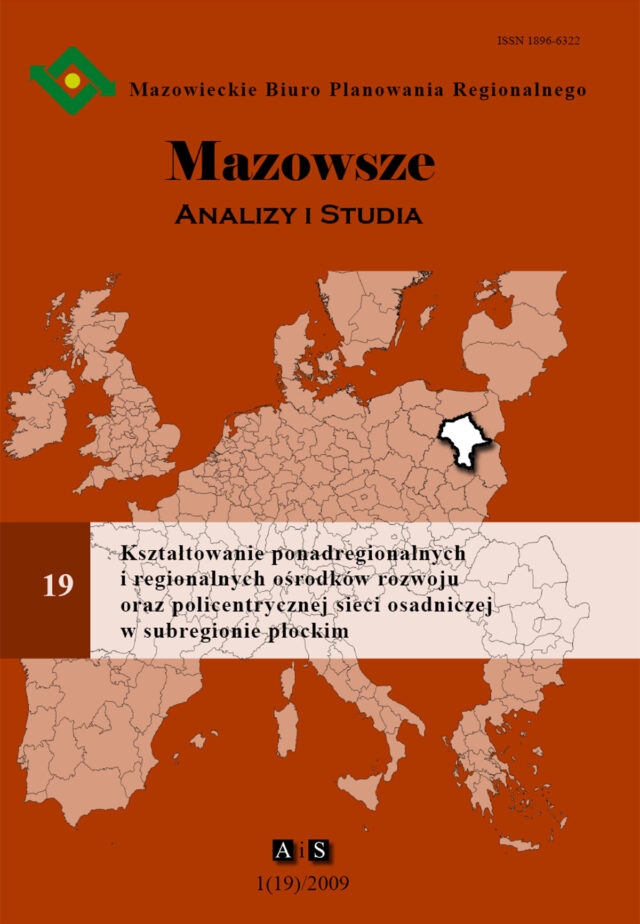 Zeszyt 1(19)/2009 Kształtowanie ponadregionalnych i regionalnych ośrodków rozwoju w subregionie płockim oraz policentrycznej sieci osadniczej w subregionie płockim