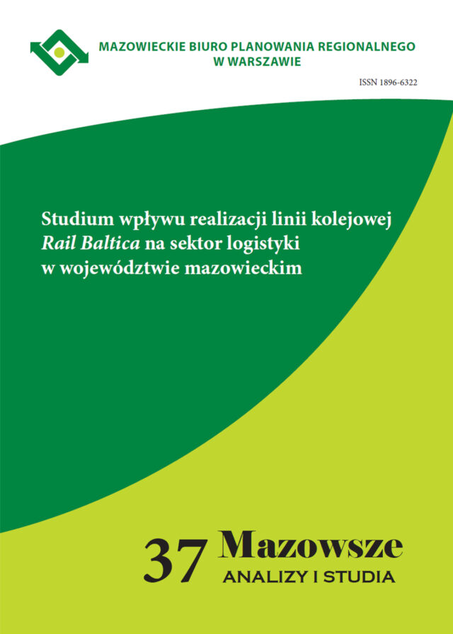 Zeszyt 2(37)2013 Studium wpływu realizacji linii kolejowej Rail Baltica na sektor logistyki w województwie mazowieckim