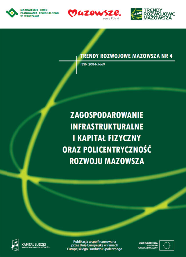 Trendy Rozwojowe Mazowsza Nr 4 - Zagospodarowanie infrastrukturalne i kapitał fizyczny oraz policentryczność rozwoju Mazowsza